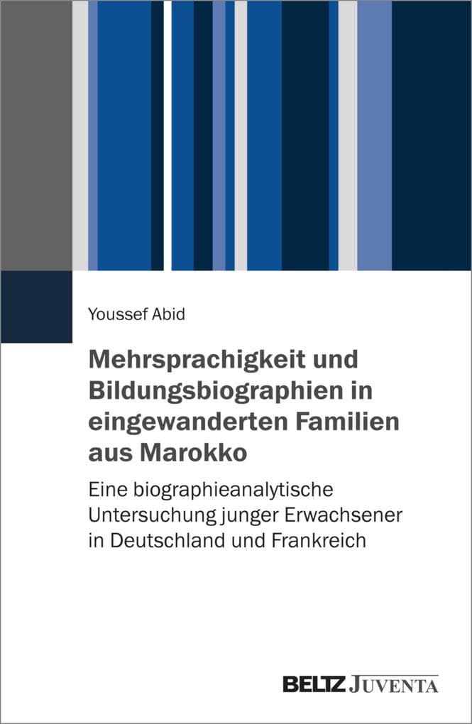 Mehrsprachigkeit und Bildungsbiographien in eingewanderten Familien aus Marokko