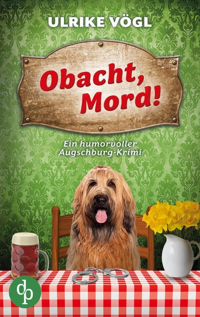 Obacht, Mord! | Ein humorvoller Augschburg-Krimi
