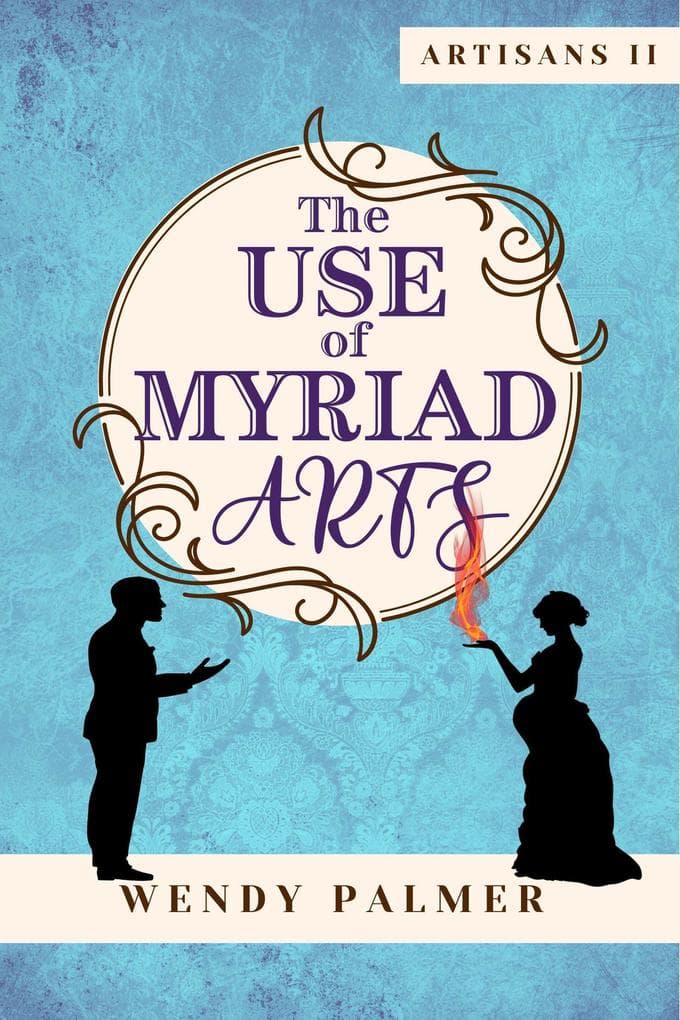 The Use of Myriad Arts (Artisans, #2)
