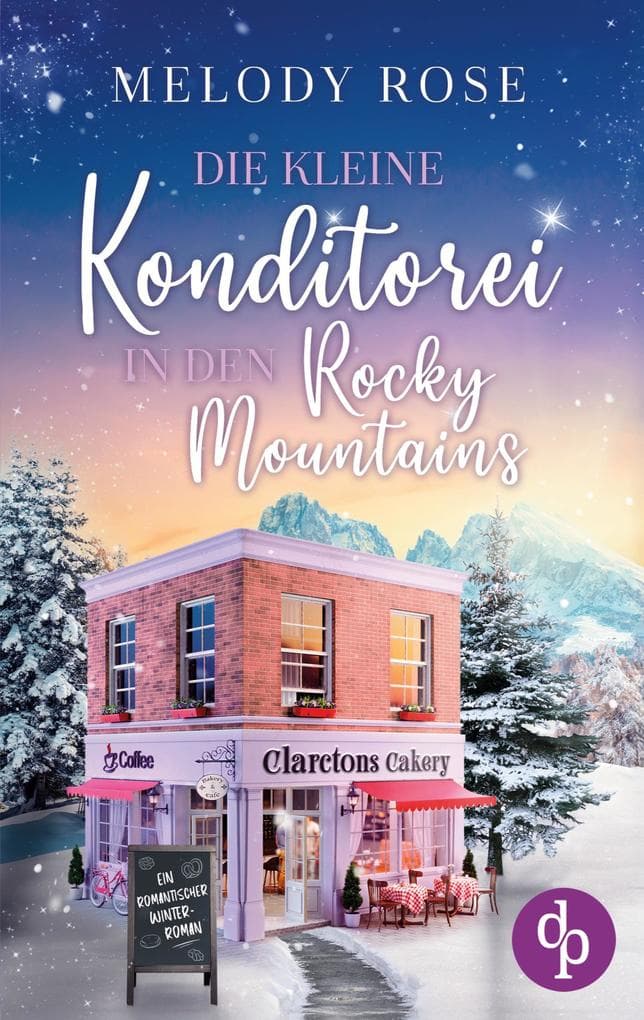 Die kleine Konditorei in den Rocky Mountains | Ein romantischer Winterroman