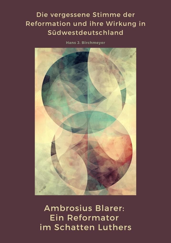 Ambrosius Blarer: Ein Reformator im Schatten Luthers