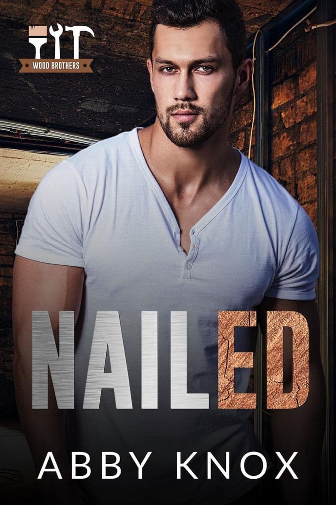 Nailed (Wood Brothers, #1)