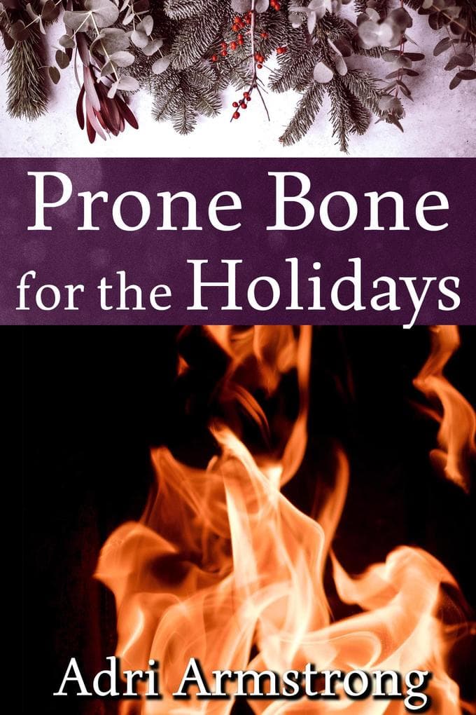 Prone Bone for the Holidays (A Kinky Collection, #25)