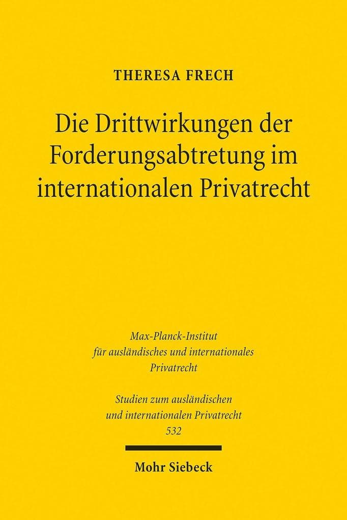 Die Drittwirkungen der Forderungsabtretung im internationalen Privatrecht
