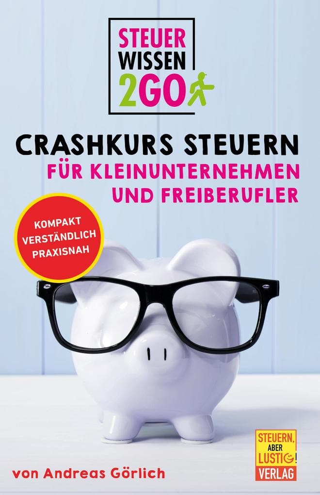 Steuerwissen2go: Crashkurs Steuern für Kleinunternehmen und Freiberufler.