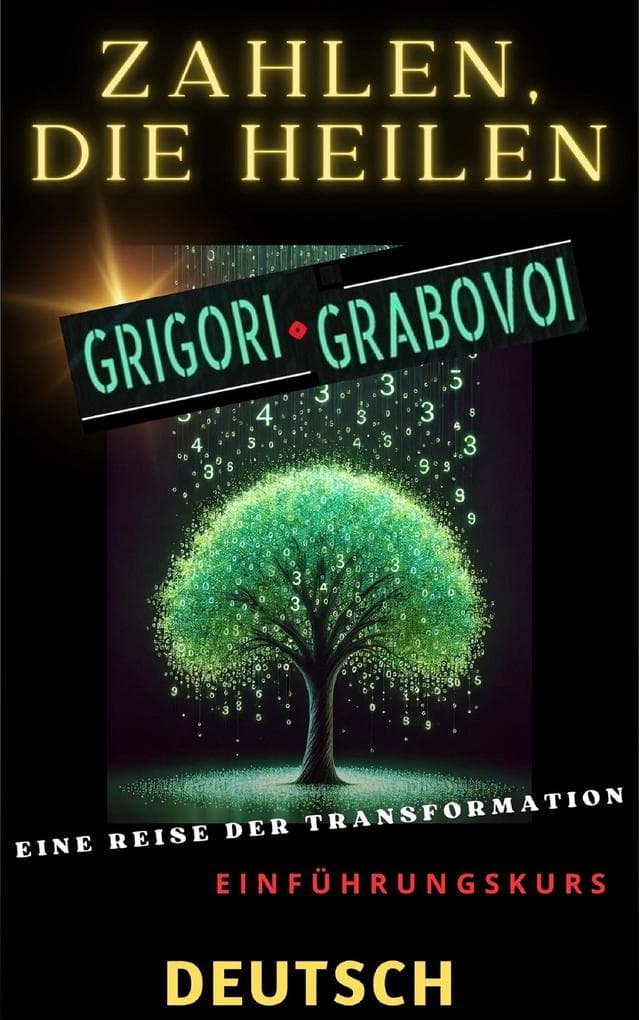 ZAHLEN, DIE HEILEN, GRIGORI GRABOVOI, EINE REISE DER TRANSFORMATION, Einführungskurs.