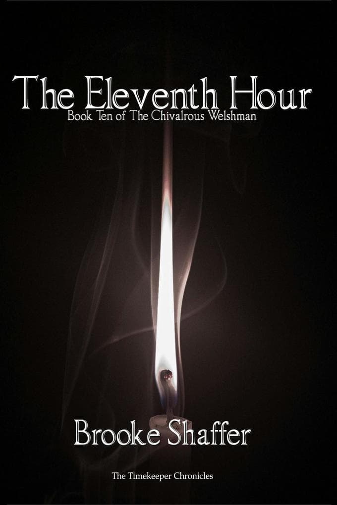 The Eleventh Hour (The Chivalrous Welshman, #10)
