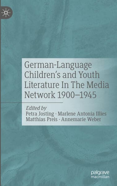 German-Language Children's and Youth Literature In The Media Network 1900-1945.