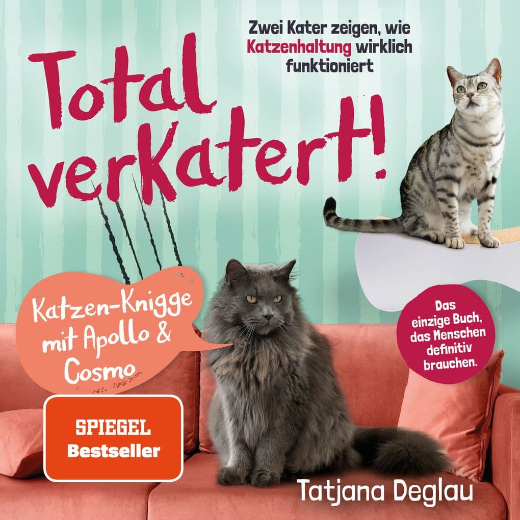 Total verkatert! Katzen-Knigge mit Apollo & Cosmo: Zwei Kater zeigen, wie Katzenhaltung wirklich funktioniert - das einzige Handbuch, das Menschen definitiv brauchen