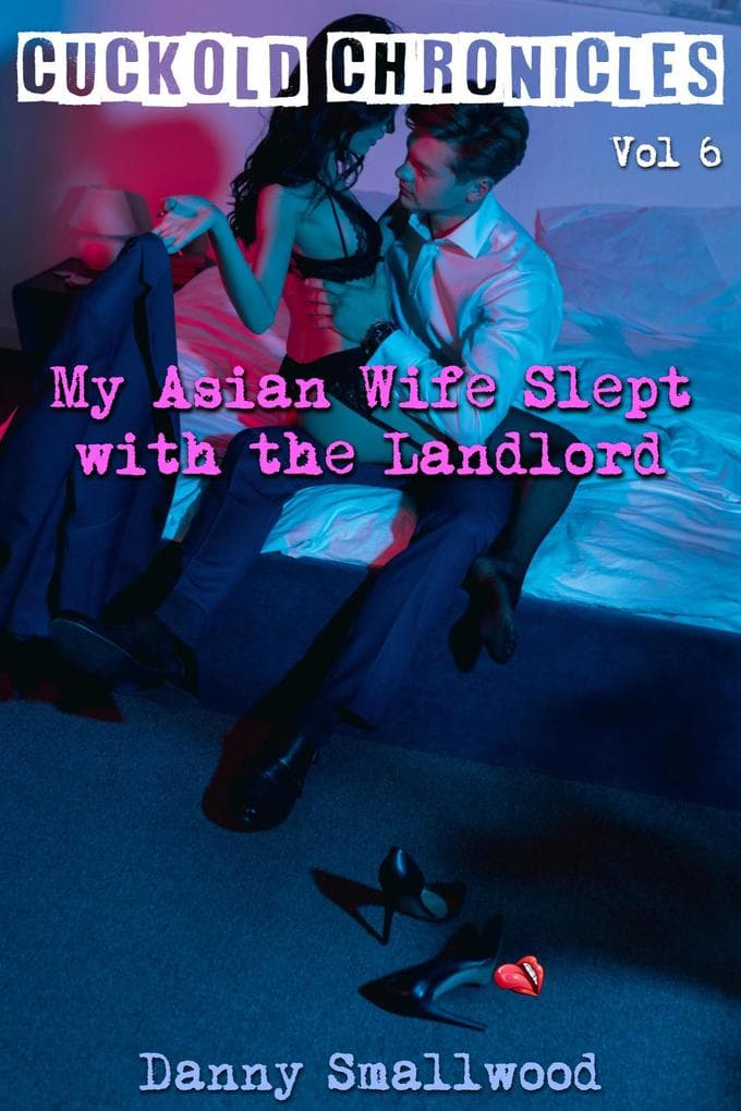 My Asian Wife Slept with the Landlord (Cuckold Chronicles, #6)