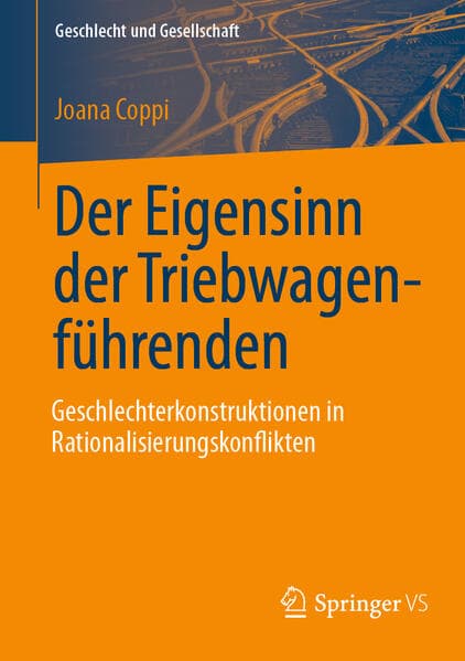 Der Eigensinn der Triebwagenführenden - Geschlechterkonstruktionen in Rationalisierungskonflikten