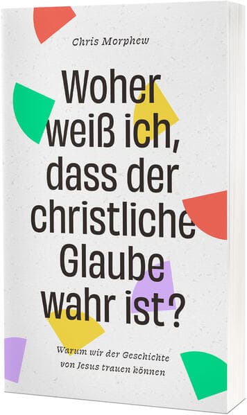 Woher weiß ich, dass der christliche Glaube wahr ist?