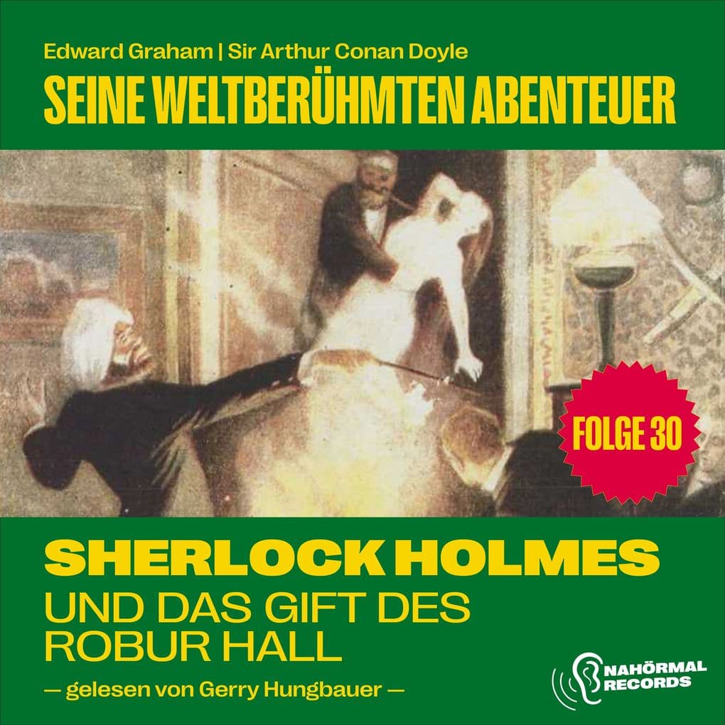 Sherlock Holmes und das Gift des Robur Hall (Seine weltberühmten Abenteuer, Folge 30)