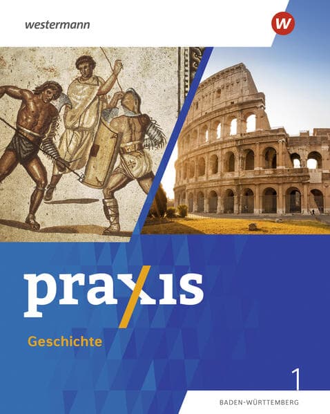 Praxis Geschichte 1. Schulbuch. Für Baden-Württemberg