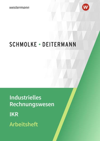 Industrielles Rechnungswesen - IKR. Arbeitsheft