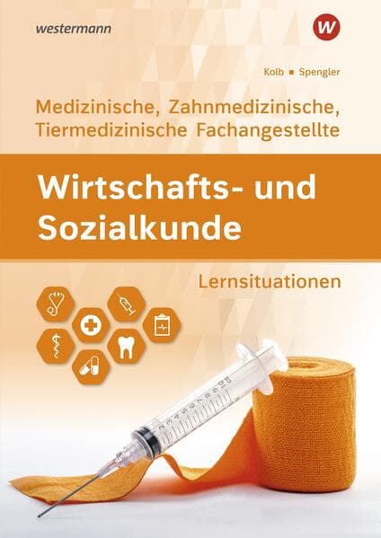 Wirtschafts- und Sozialkunde. Ausgabe für Medizinische, Zahnmedizinische und Tiermedizinische Fachangestellte Lernsituationen