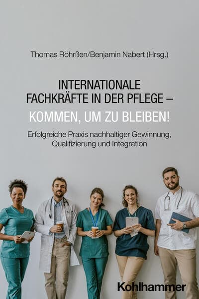Internationale Fachkräfte in der Pflege - Kommen, um zu bleiben!