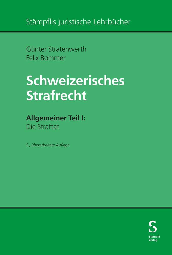 Schweizerisches Strafrecht. Allgemeiner Teil I: Die Straftat