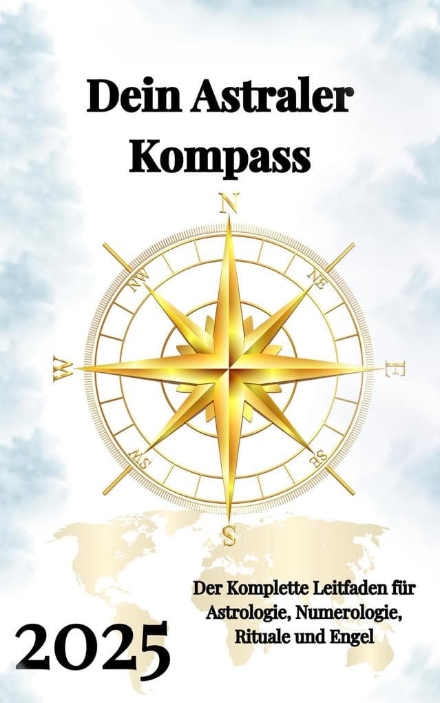 Dein Astraler Kompass 2025