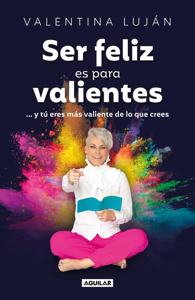 Ser Feliz Es Para Valientes / Being Happy Is for the Brave