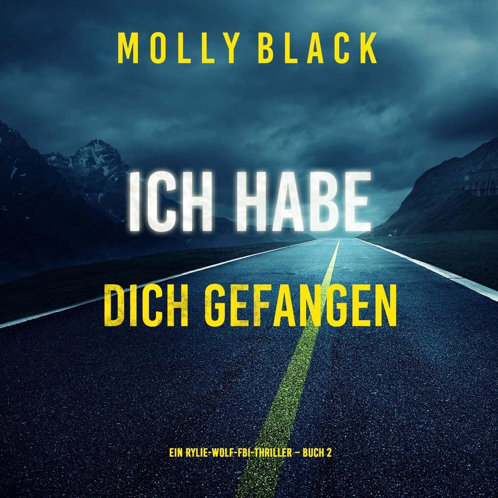 Ich habe dich gefangen (Ein Rylie-Wolf-FBI-Thriller Buch 2)