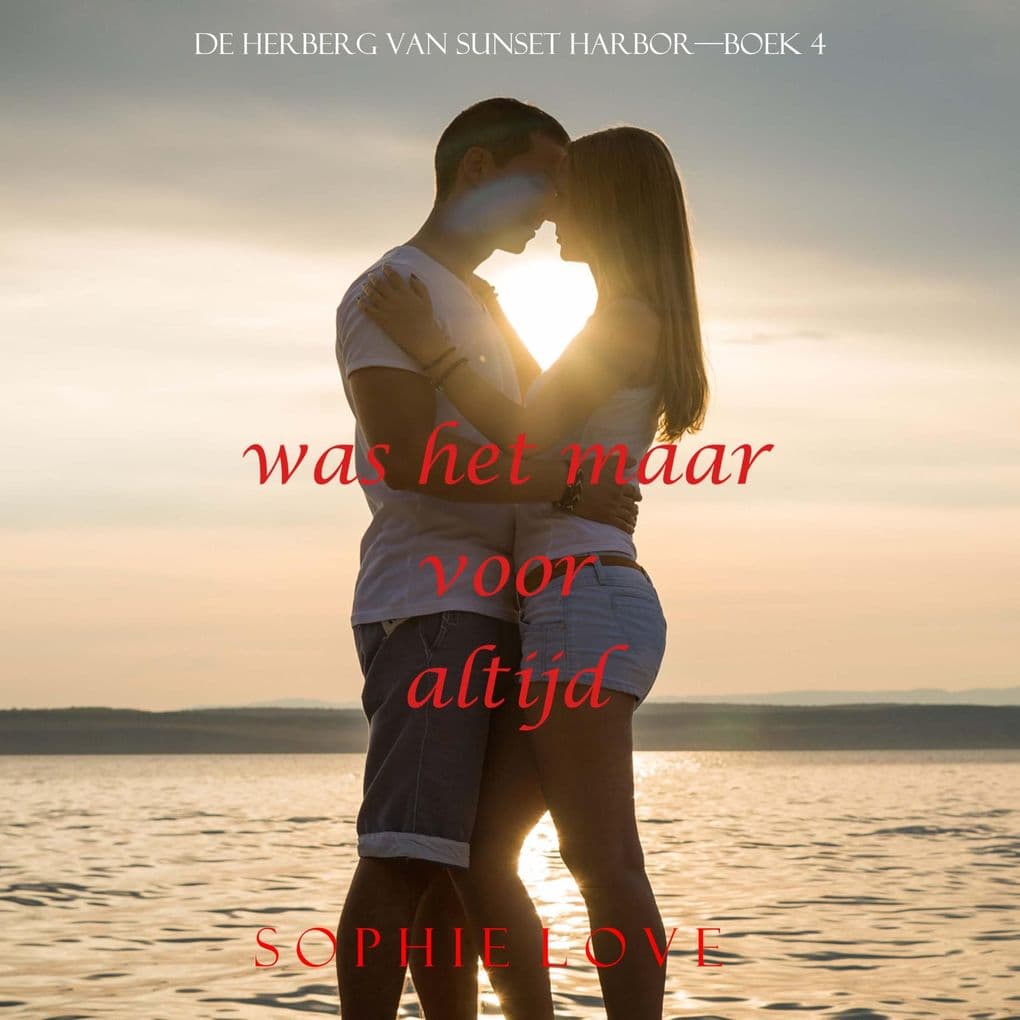 Was het maar voor altijd (De herberg van Sunset HarborBoek 4)