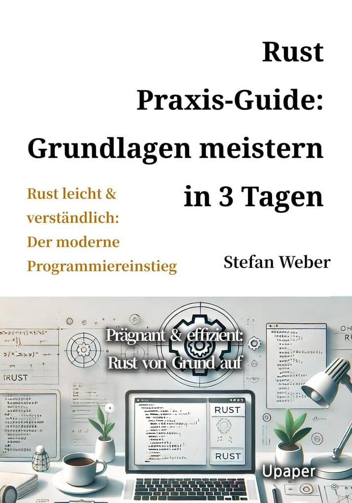 Rust Praxis-Guide: Grundlagen meistern in 3 Tagen