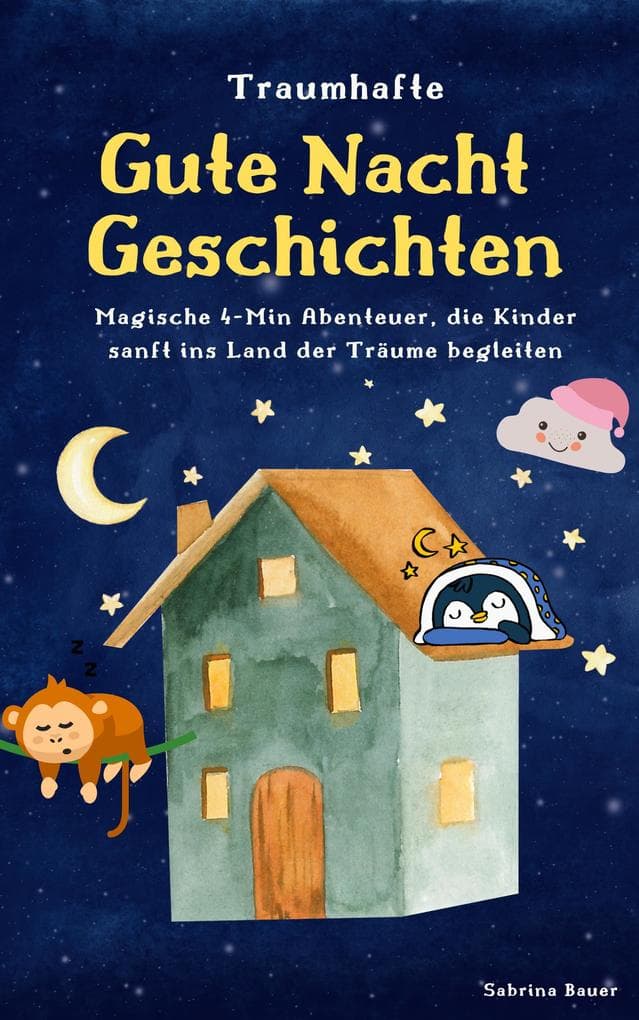 Traumhafte Gutenachtgeschichten: Magische Abenteuer, die Kinder sanft ins Land der Träume begleiten (Gutenacht Geschichten, #1)