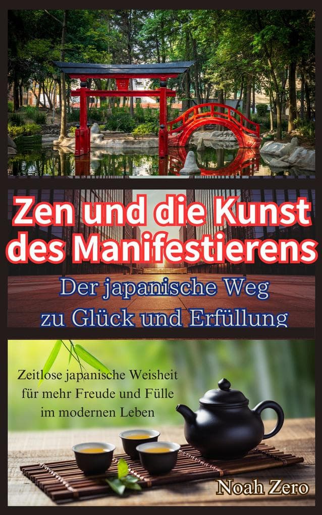 Zen und die Kunst des Manifestierens: Der japanische Weg zu Glück und Erfüllung