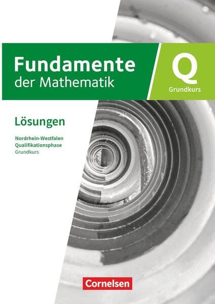 Fundamente der Mathematik - Grundkurs: Schuljahr 12/13 - Qualifikationsphase - Nordrhein-Westfalen ab 2019 - Lösungen zum Schulbuch