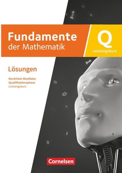 Fundamente der Mathematik - Qualifikationsphase - Leistungskurs: Schuljahr 12/13 - Nordrhein-Westfalen ab 2019 - Lösungen zum Schulbuch