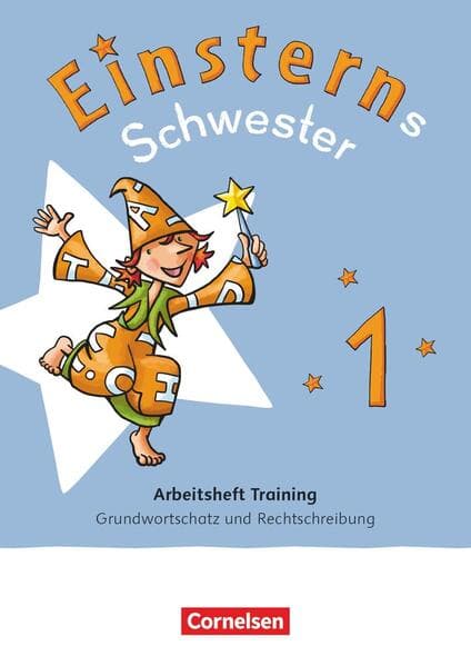 Einsterns Schwester 1. Schuljahr - Zur allg. Ausgabe 2021 und Ausgabe Bayern 2025 - Arbeitsheft Training - Grundwortschatz und Rechtschreibung