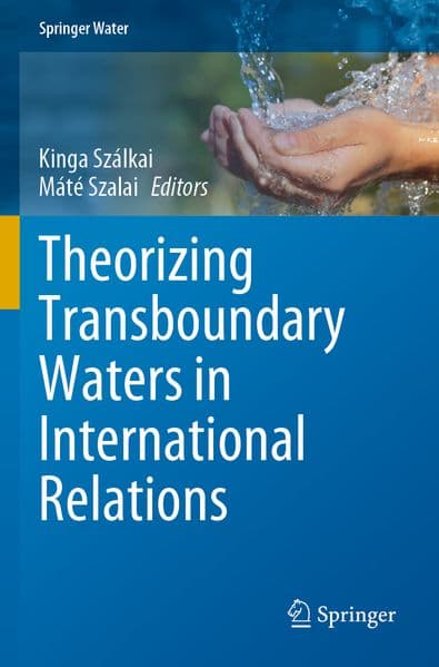 Theorizing Transboundary Waters in International Relations
