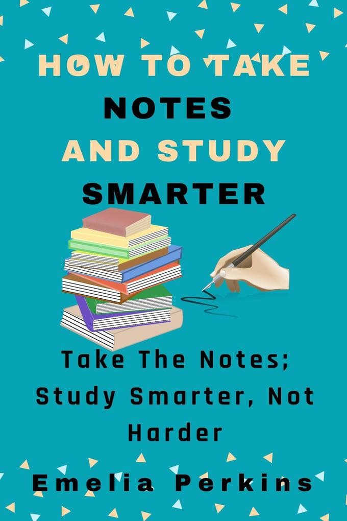 How to Take Notes And Study Smarter
