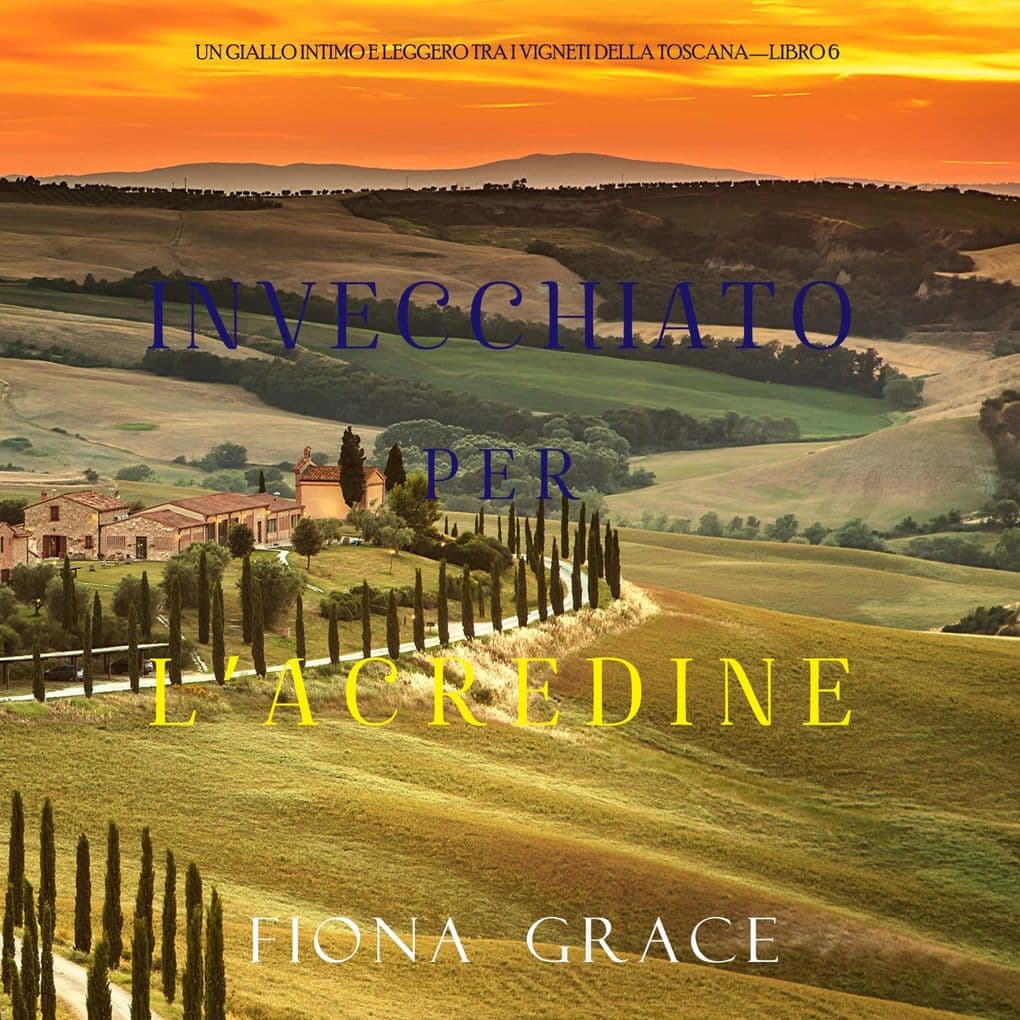 Invecchiato per l'acredine (Un Giallo Intimo tra i Vigneti della ToscanaLibro 6)