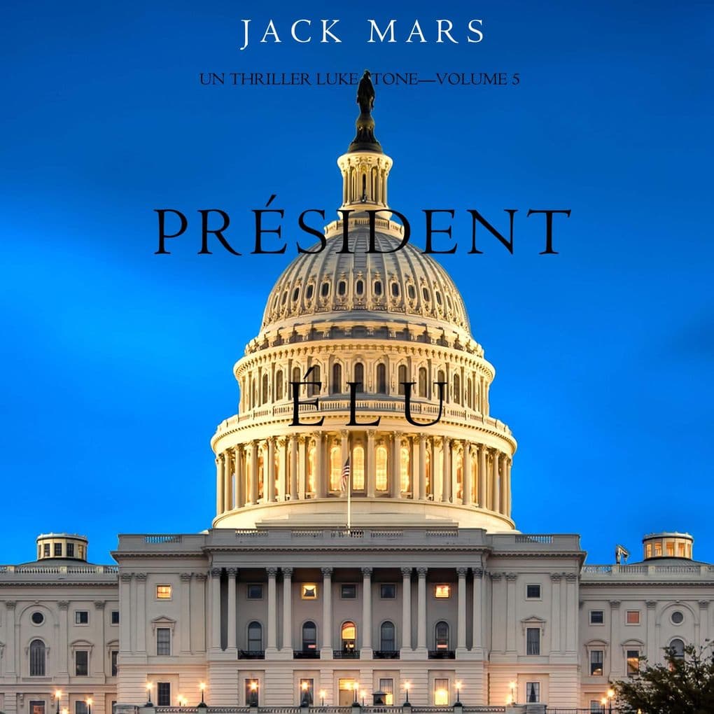 Président Élu (Un thriller Luke Stone Volume 5)