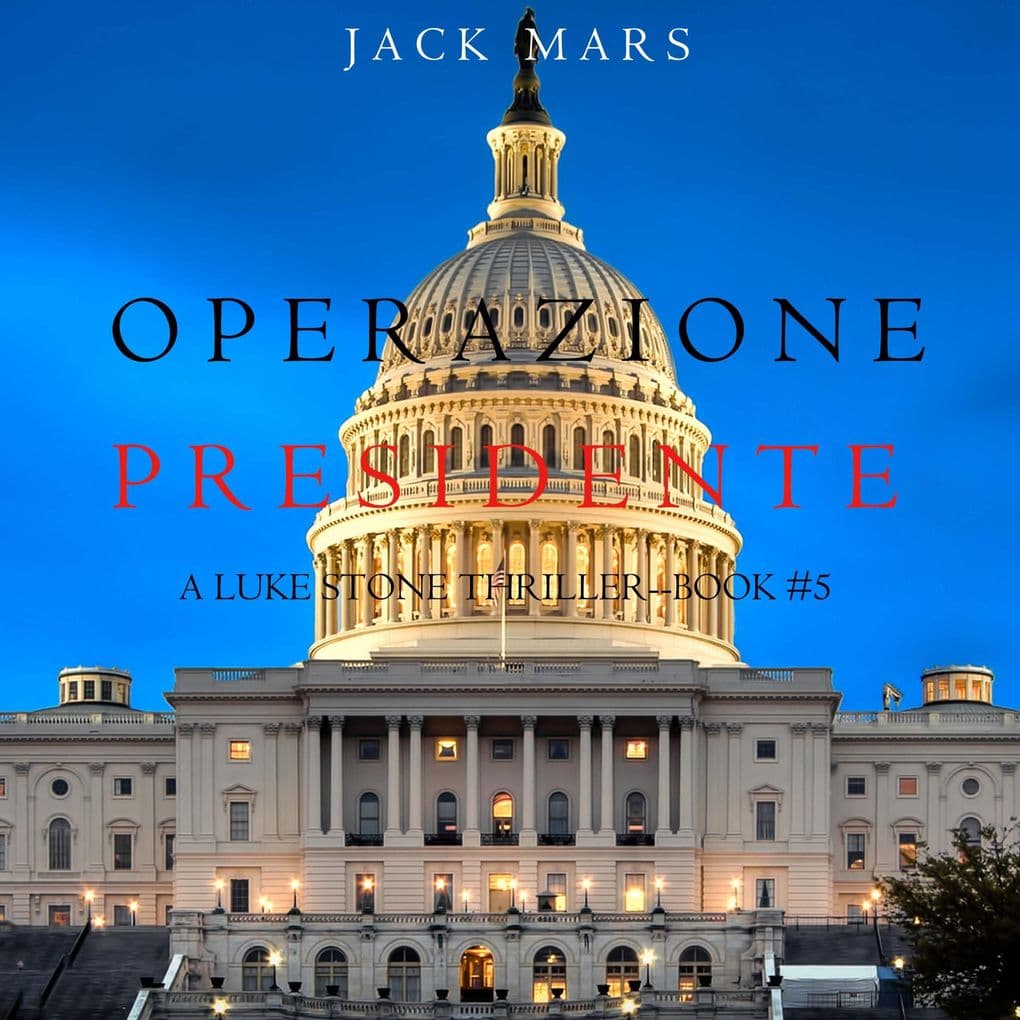Operazione Presidente (Un thriller di Luke Stone Libro 5)
