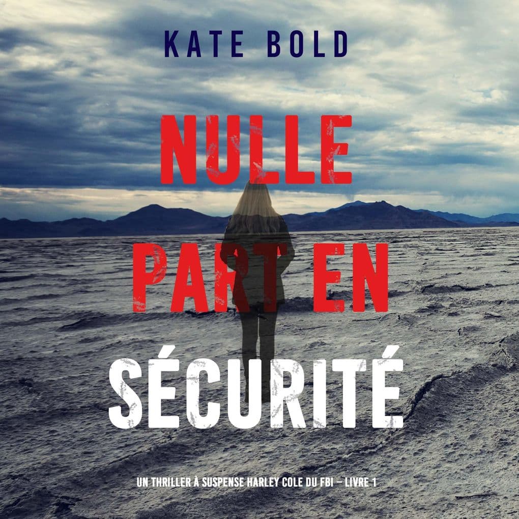Nulle part en sécurité (Un thriller à suspense Harley Cole du FBI Livre 1)
