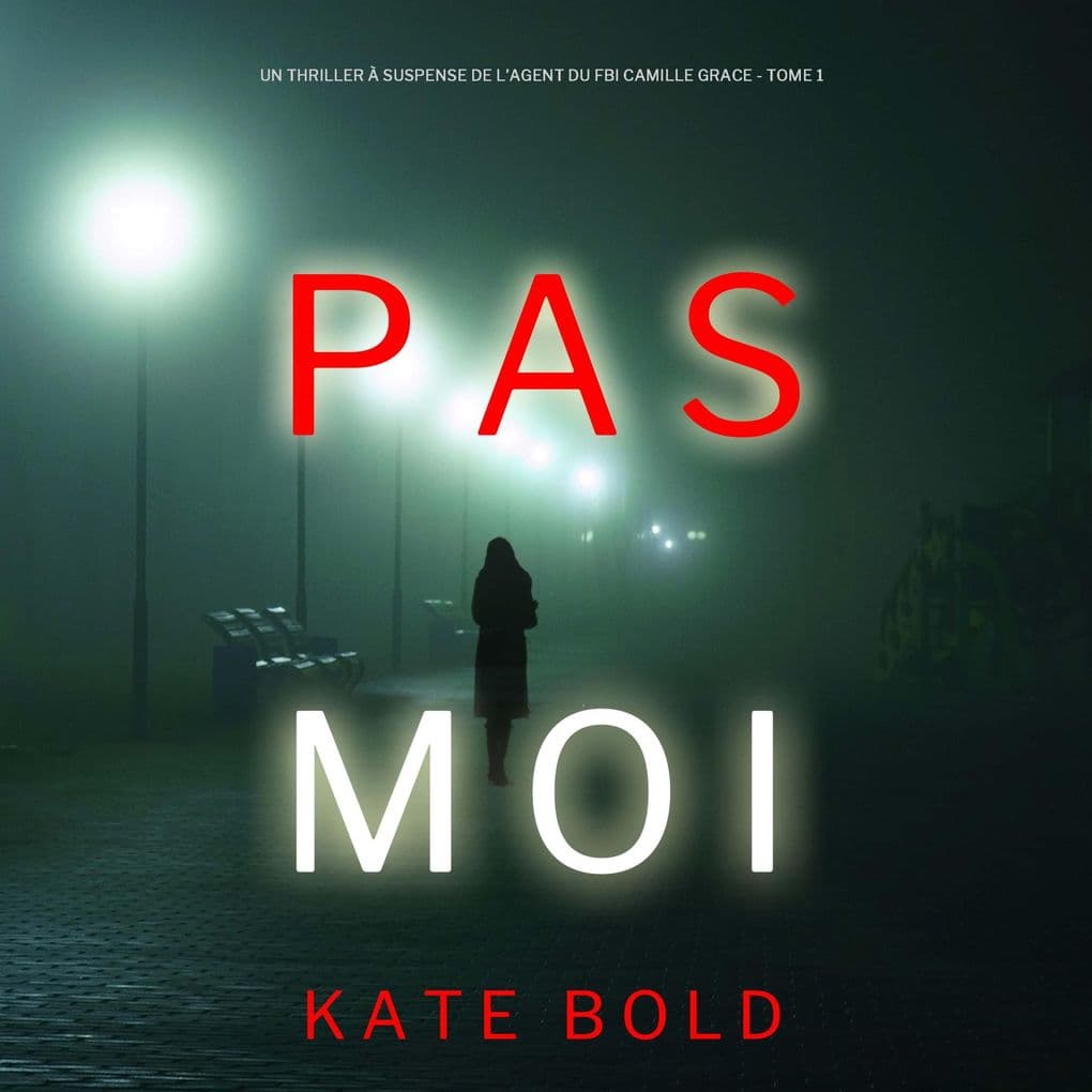 Pas Moi (Un Thriller à Suspense de l'Agent du FBI Camille Grace - Tome 1)