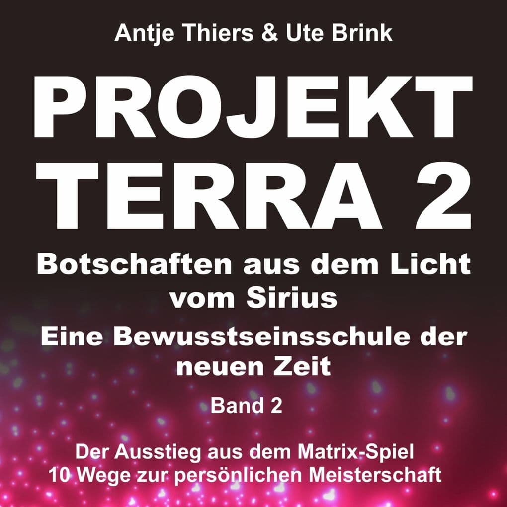 Projekt Terra 2 - Der Ausstieg aus dem Matrix-Spiel - 10 Wege zur persönlichen Meisterschaft