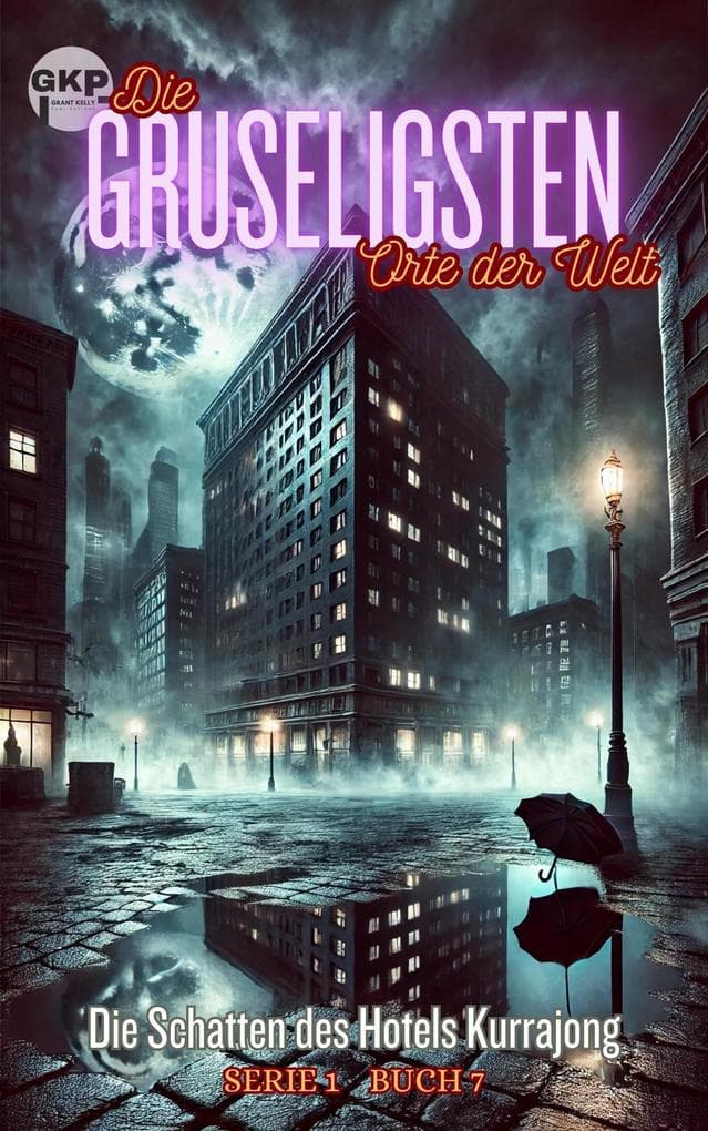 Die Schatten des Hotels Kurrajong (GKP Die gruseligsten Orte der Welt - Serie 1, #7)