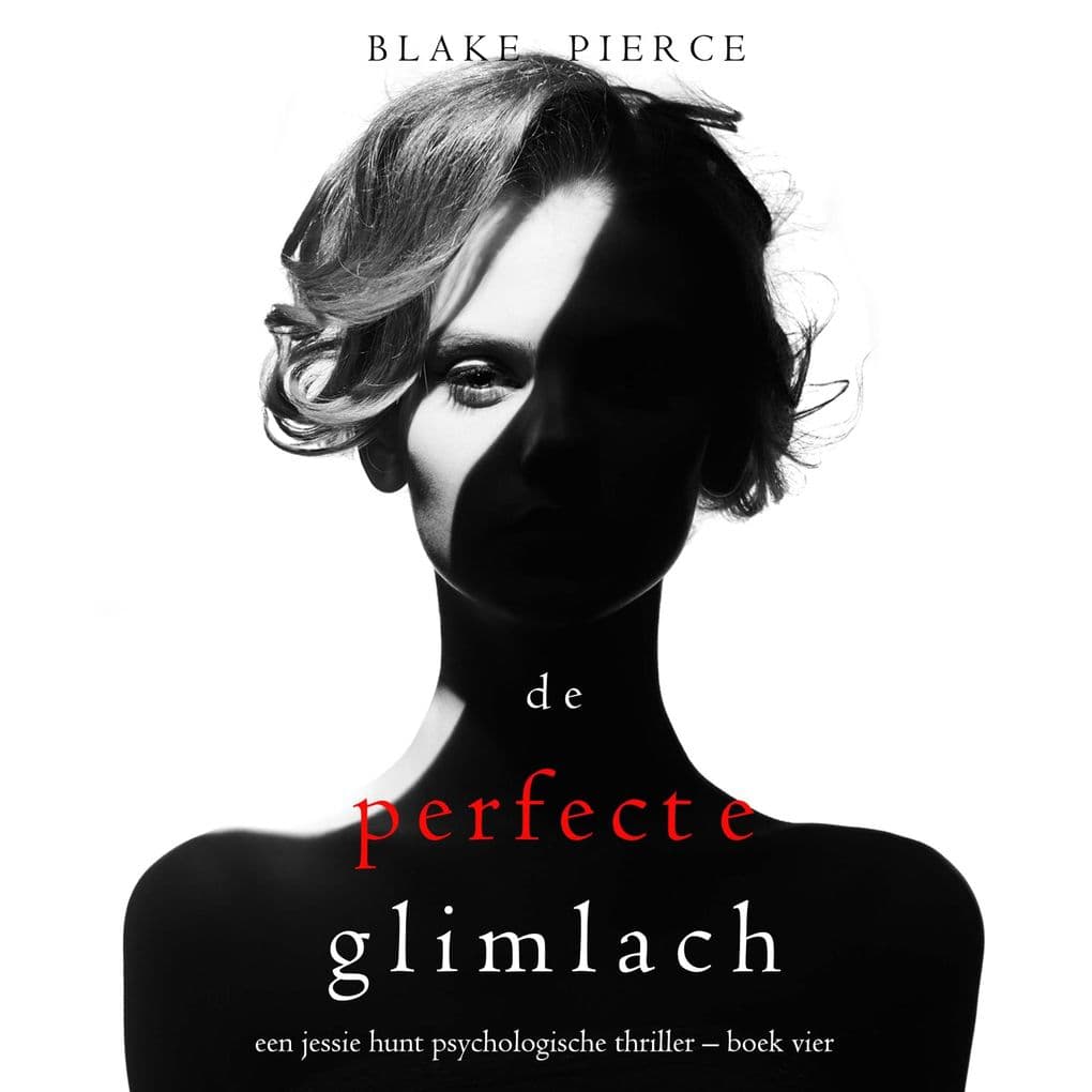 De Perfecte Glimlach (Een Jessie Hunt Psychologische Thriller Boek Vier)