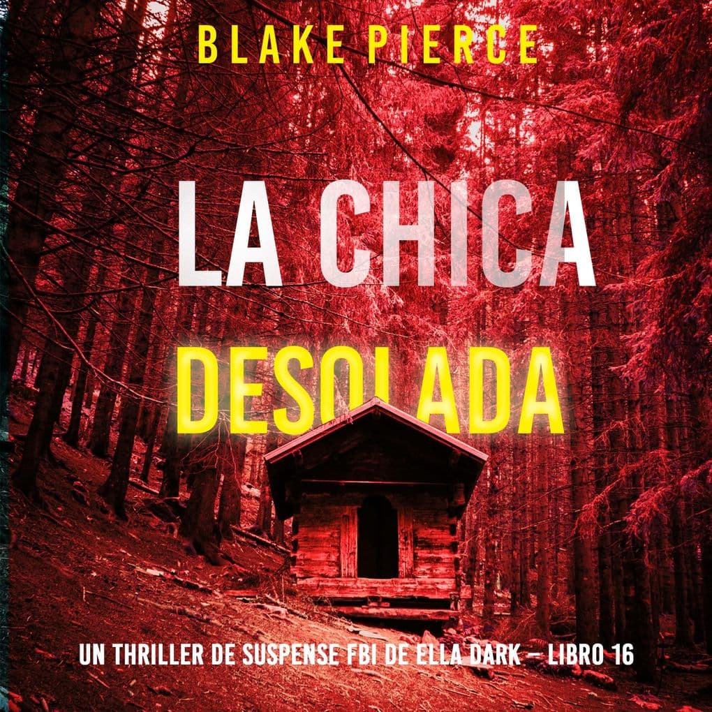 La chica desolada (Un thriller de suspense FBI de Ella Dark Libro 16)