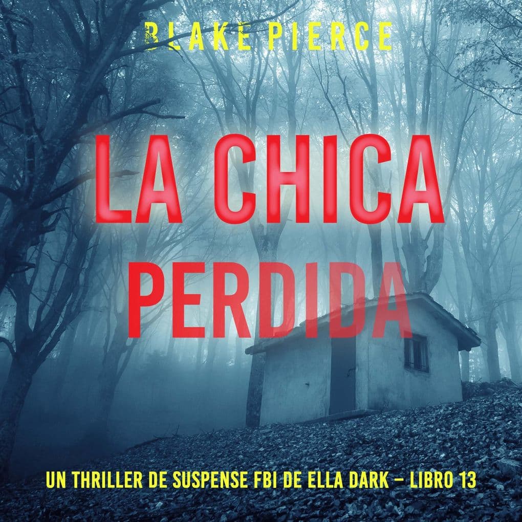 La chica perdida (Un thriller de suspense FBI de Ella Dark Libro 13)