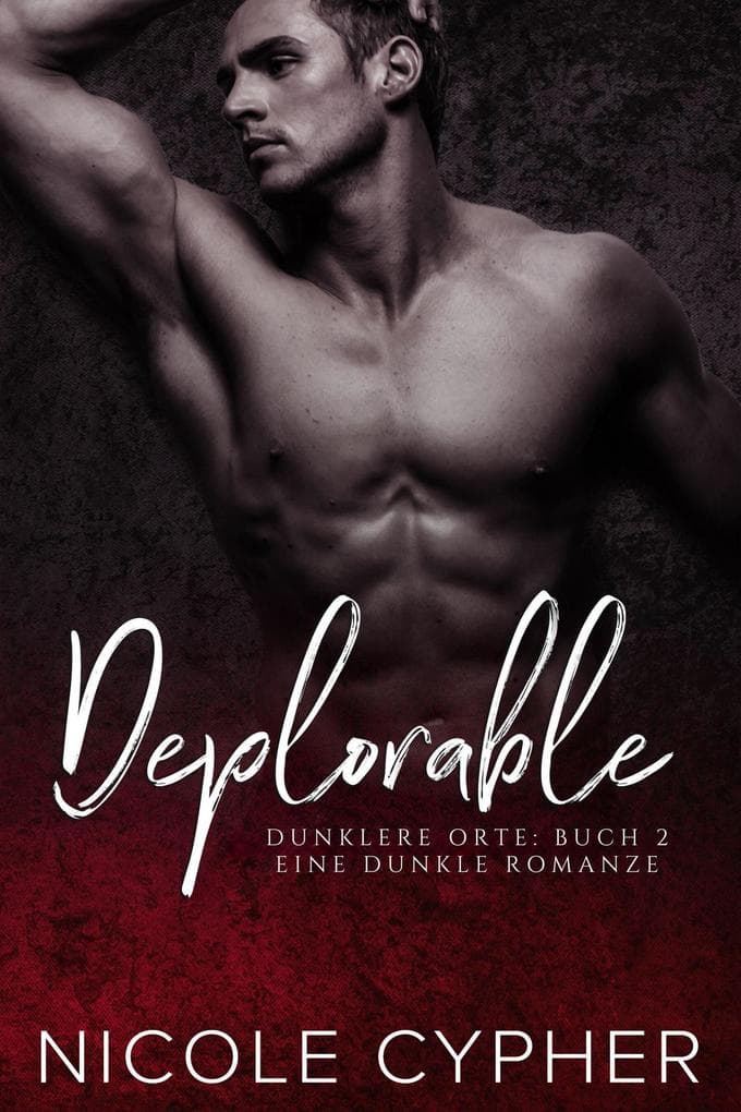 Deplorable (Deutsch): Eine Dunkle Romanze (Dunklere Orte, #2)
