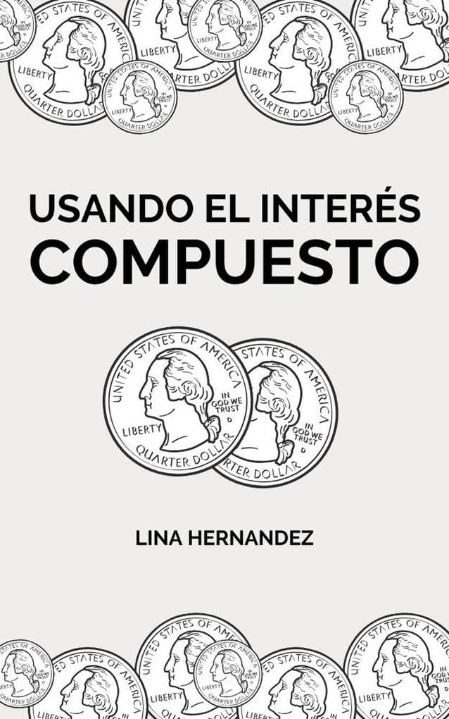 Usando el Interés Compuesto (Caring for your Future, #1)