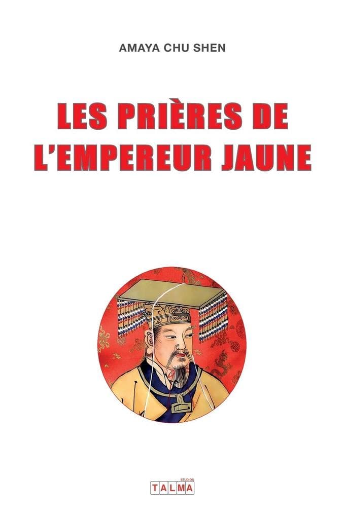 LES PRIERES DE L'EMPEREUR JAUNE
