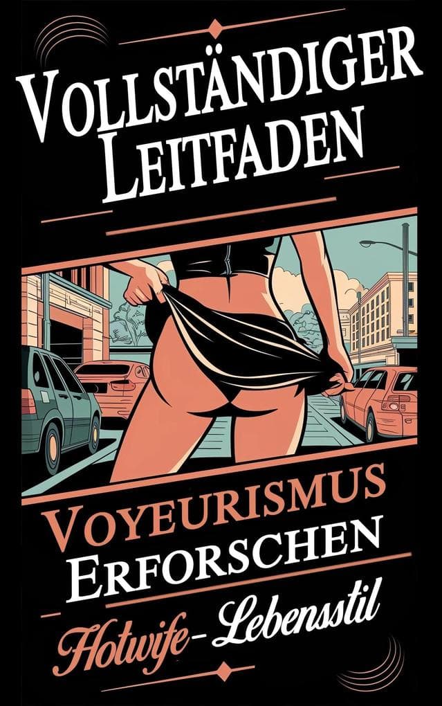 Vollständige Anleitung: Erkundung des Voyeurismus und des Hotwife-Lebensstils