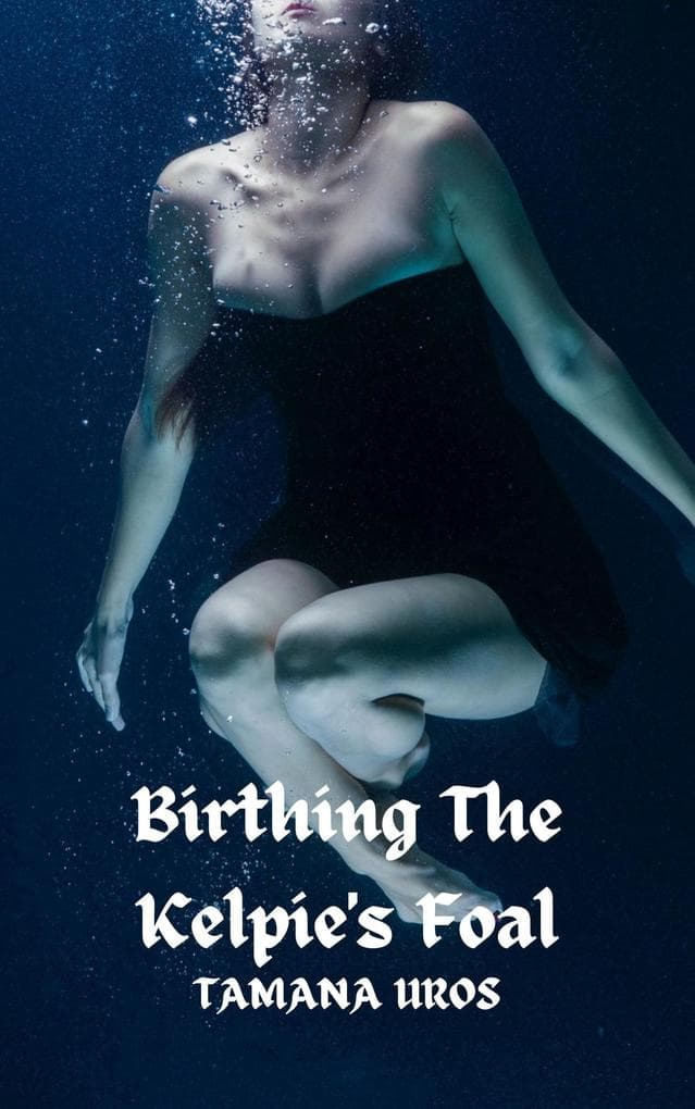 Birthing The Kelpie's Foal (Mother of the Fey, #3)
