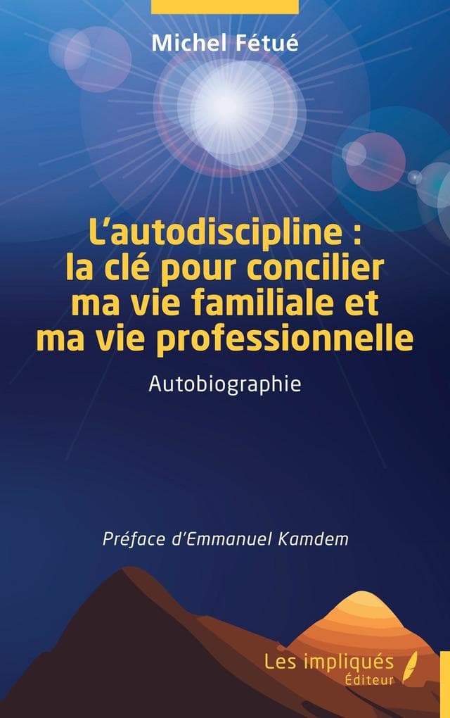 L'autodiscipline : la clé pour concilier ma vie familiale et ma vie professionnelle